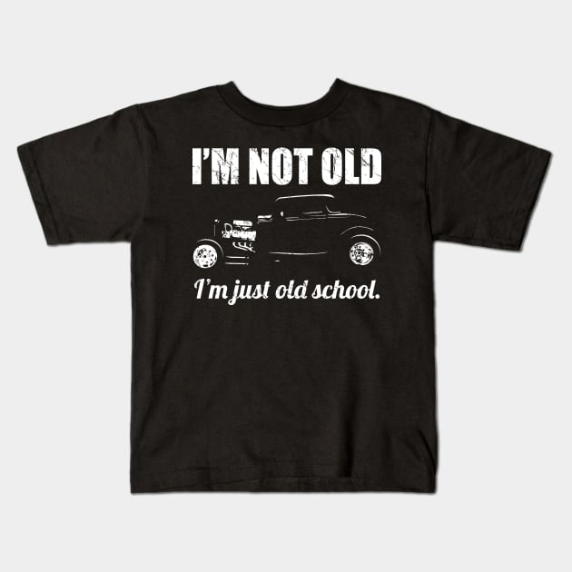 I’m Not Old, I’m Just Old School Classic Hot Rod Car Silhouette Kids T-Shirt by hobrath